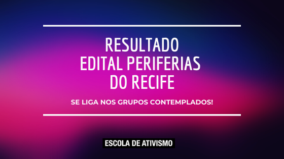 Resultado: Edital #PeriferiasDoRecife