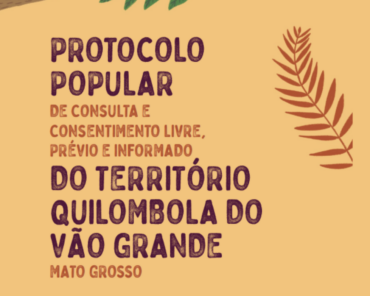 Protocolo popular de consulta e consentimento livre, prévio e informado do território quilombola do Vão Grande – Mato Grosso