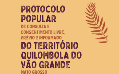 Protocolo popular de consulta e consentimento livre, prévio e informado do território quilombola do Vão Grande – Mato Grosso