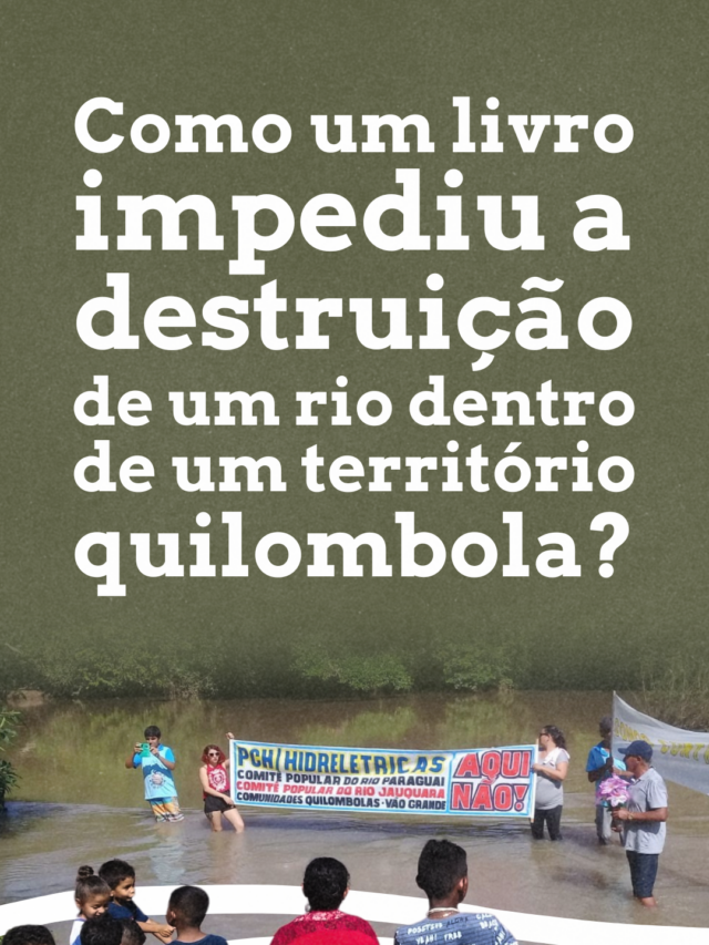 Como um livro impediu a destruição de um rio dentro de um território quilombola?